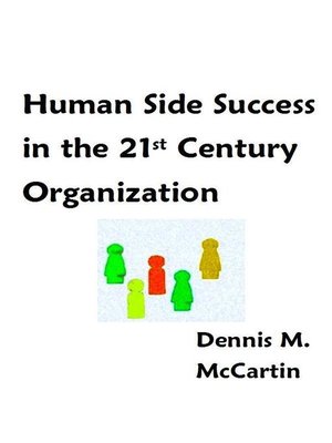cover image of Human Side Success in the 21st Century Organization